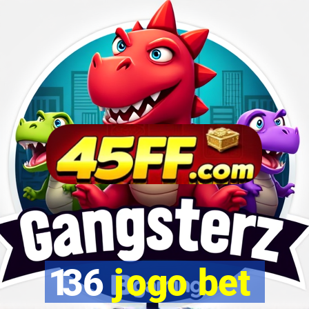 136 jogo bet